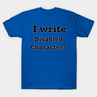 I Write Disabled Characters T-Shirt